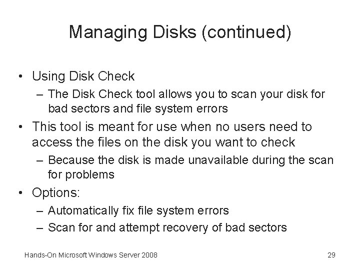 Managing Disks (continued) • Using Disk Check – The Disk Check tool allows you