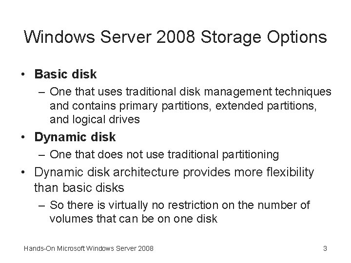 Windows Server 2008 Storage Options • Basic disk – One that uses traditional disk