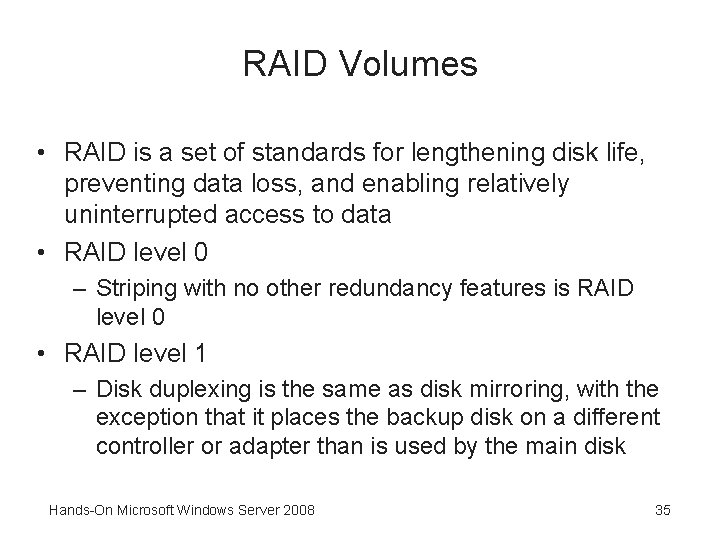 RAID Volumes • RAID is a set of standards for lengthening disk life, preventing