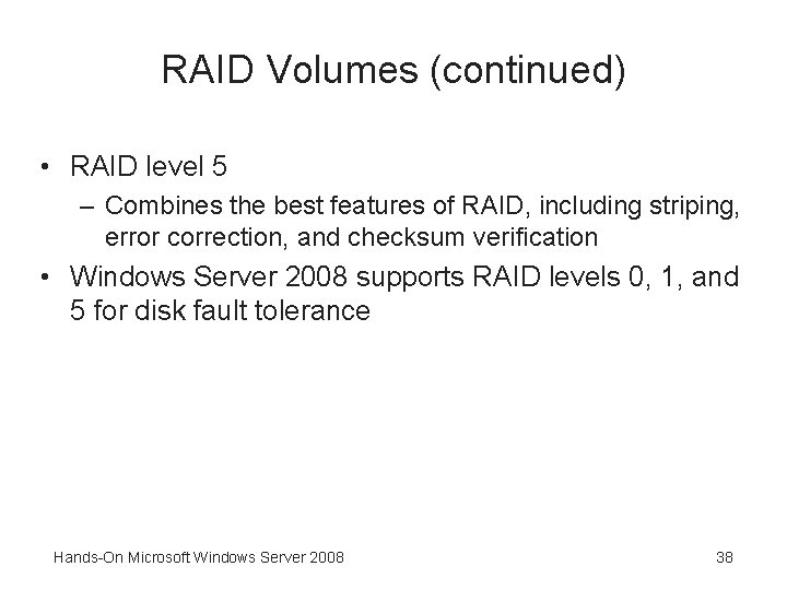 RAID Volumes (continued) • RAID level 5 – Combines the best features of RAID,