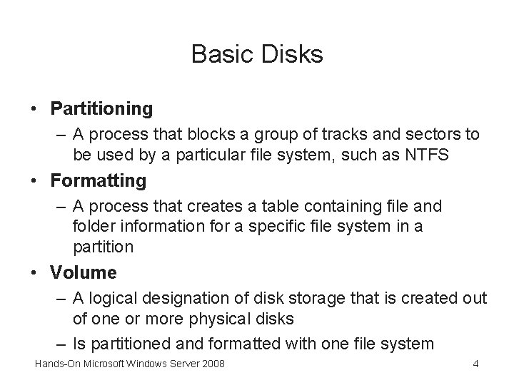 Basic Disks • Partitioning – A process that blocks a group of tracks and