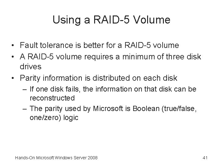 Using a RAID-5 Volume • Fault tolerance is better for a RAID-5 volume •