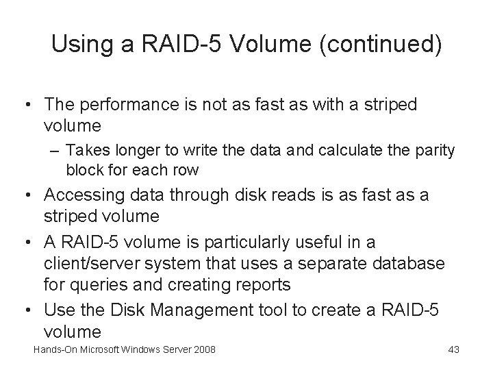 Using a RAID-5 Volume (continued) • The performance is not as fast as with