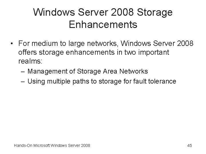 Windows Server 2008 Storage Enhancements • For medium to large networks, Windows Server 2008