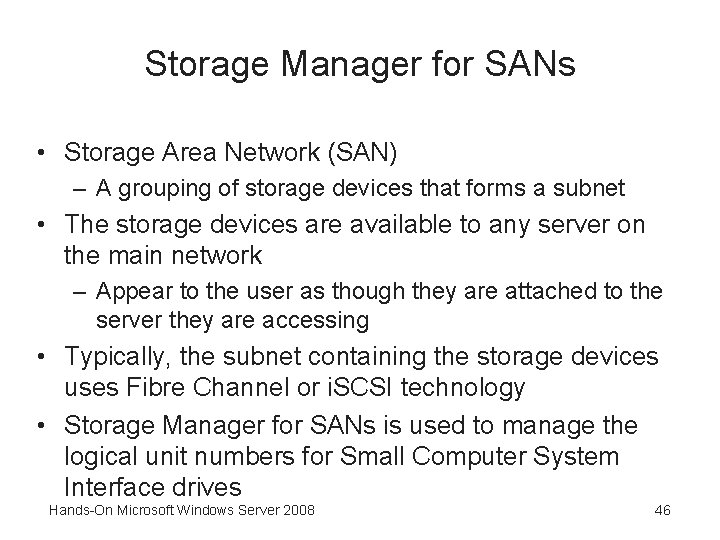 Storage Manager for SANs • Storage Area Network (SAN) – A grouping of storage