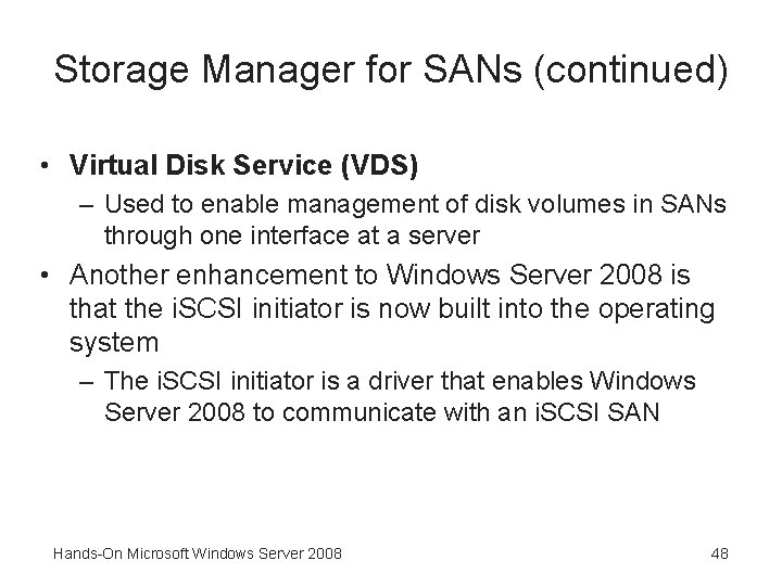 Storage Manager for SANs (continued) • Virtual Disk Service (VDS) – Used to enable