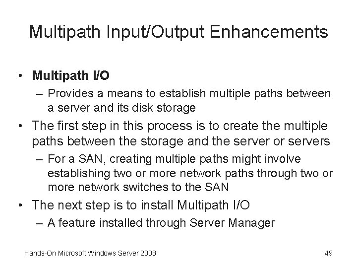 Multipath Input/Output Enhancements • Multipath I/O – Provides a means to establish multiple paths