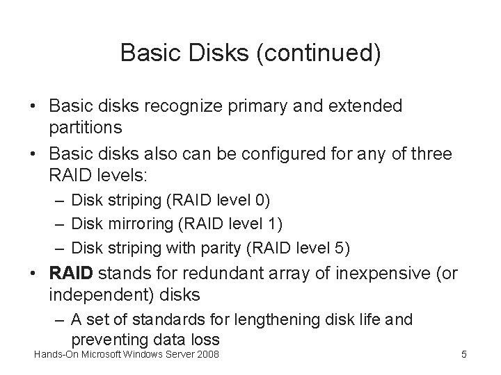 Basic Disks (continued) • Basic disks recognize primary and extended partitions • Basic disks