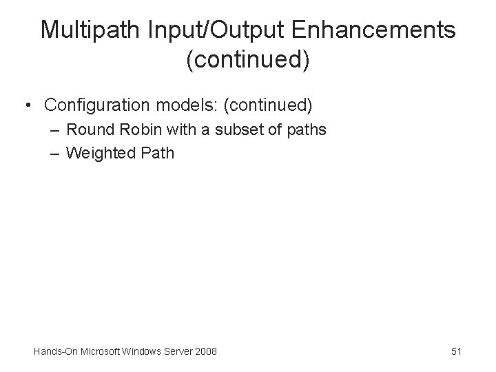 Multipath Input/Output Enhancements (continued) • Configuration models: (continued) – Round Robin with a subset