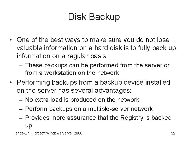 Disk Backup • One of the best ways to make sure you do not