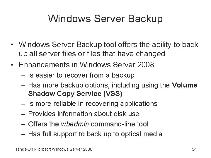 Windows Server Backup • Windows Server Backup tool offers the ability to back up