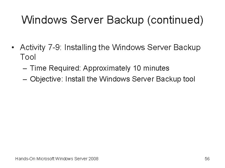 Windows Server Backup (continued) • Activity 7 -9: Installing the Windows Server Backup Tool