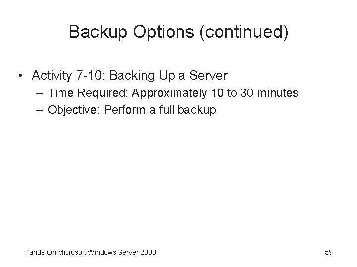 Backup Options (continued) • Activity 7 -10: Backing Up a Server – Time Required: