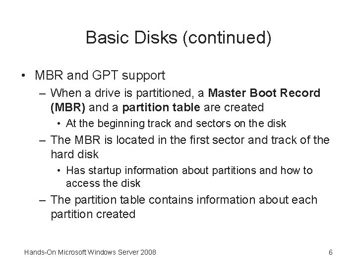 Basic Disks (continued) • MBR and GPT support – When a drive is partitioned,