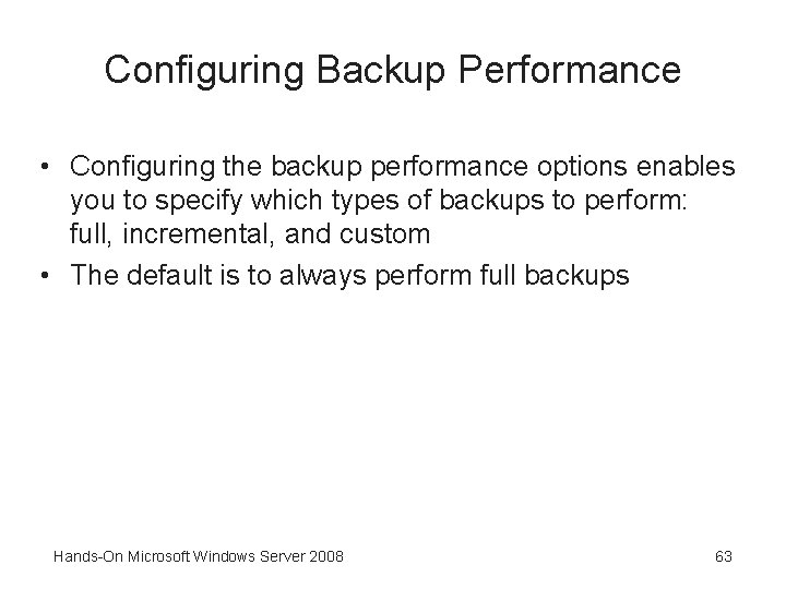 Configuring Backup Performance • Configuring the backup performance options enables you to specify which