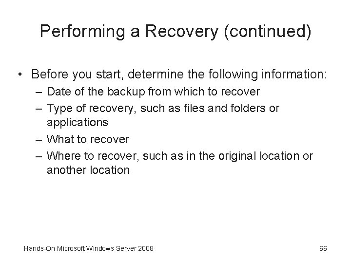 Performing a Recovery (continued) • Before you start, determine the following information: – Date