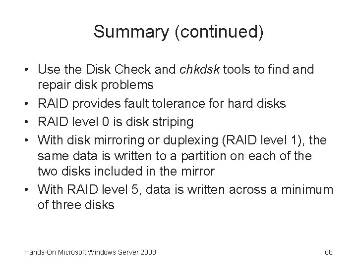 Summary (continued) • Use the Disk Check and chkdsk tools to find and repair