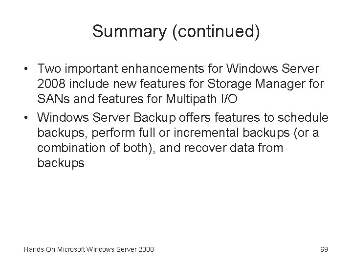 Summary (continued) • Two important enhancements for Windows Server 2008 include new features for