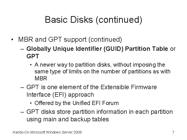 Basic Disks (continued) • MBR and GPT support (continued) – Globally Unique Identifier (GUID)