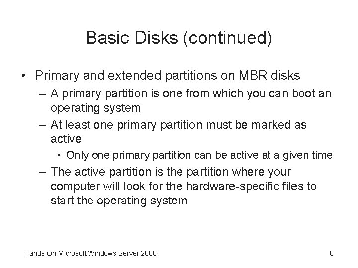 Basic Disks (continued) • Primary and extended partitions on MBR disks – A primary