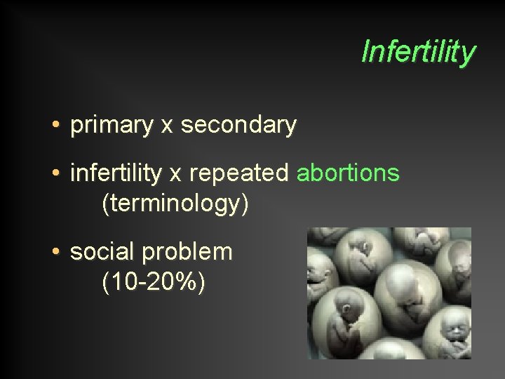 Infertility • primary x secondary • infertility x repeated abortions (terminology) • social problem