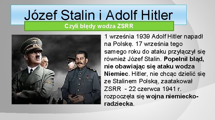Józef Stalin i Adolf Hitler Czyli błędy wodza ZSRR 1 września 1939 Adolf Hitler