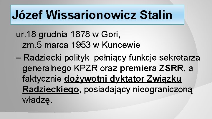 Józef Wissarionowicz Stalin ur. 18 grudnia 1878 w Gori, zm. 5 marca 1953 w