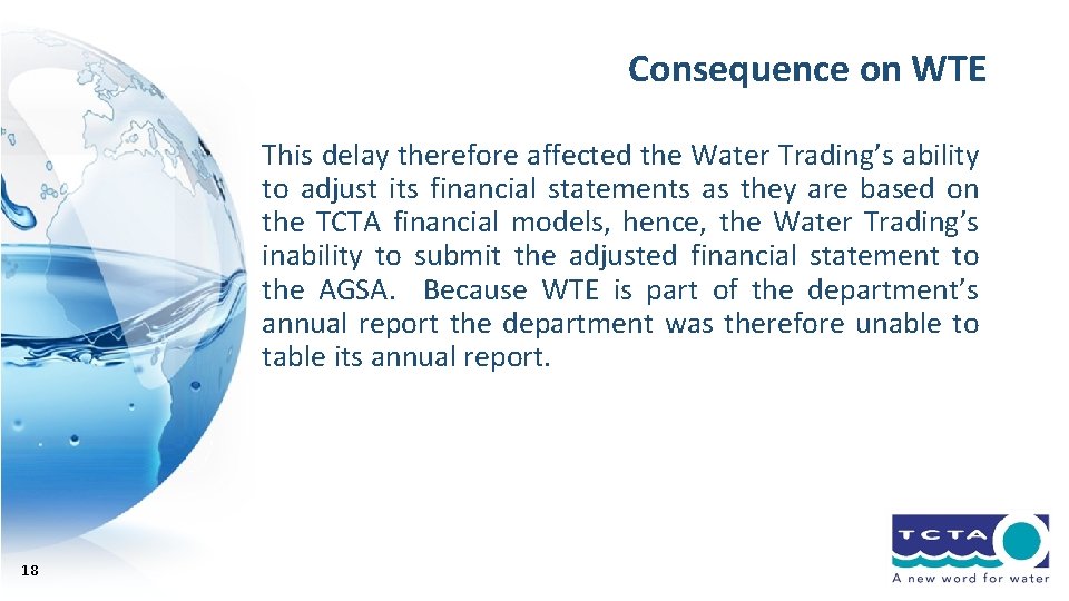 Consequence on WTE This delay therefore affected the Water Trading’s ability to adjust its