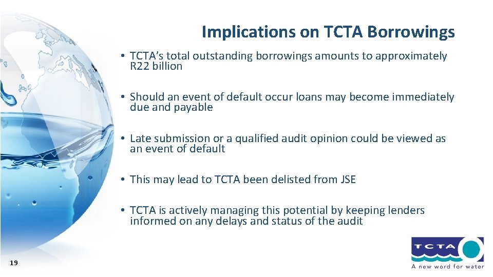 Implications on TCTA Borrowings • TCTA’s total outstanding borrowings amounts to approximately R 22