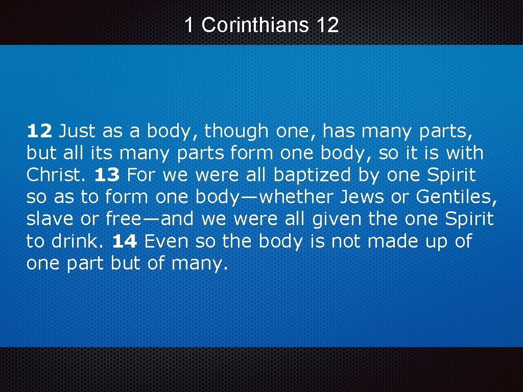 1 Corinthians 12 12 Just as a body, though one, has many parts, but 1 Corinthians 12 12 Just as a body, though one, has many parts, but