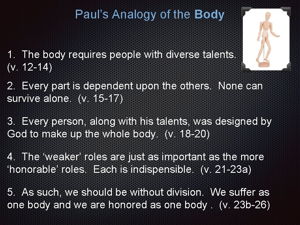 Paul’s Analogy of the Body 1. The body requires people with diverse talents. (v.