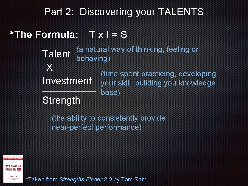 Part 2: Discovering your TALENTS *The Formula: Tx. I=S (a natural way of thinking,