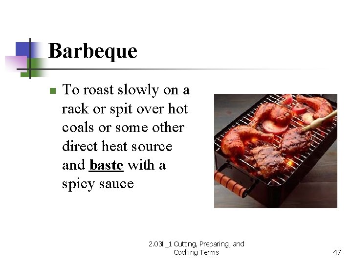 Barbeque n To roast slowly on a rack or spit over hot coals or