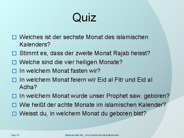 Quiz � � � � Sep-12 Welches ist der sechste Monat des islamischen Kalenders?