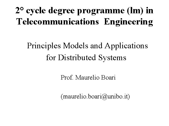 2° cycle degree programme (lm) in Telecommunications Engineering Principles Models and Applications for Distributed