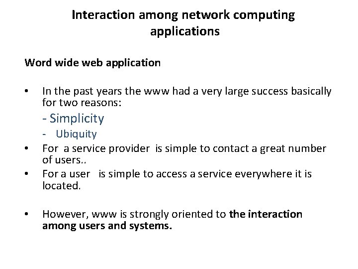 Interaction among network computing applications Word wide web application • In the past years
