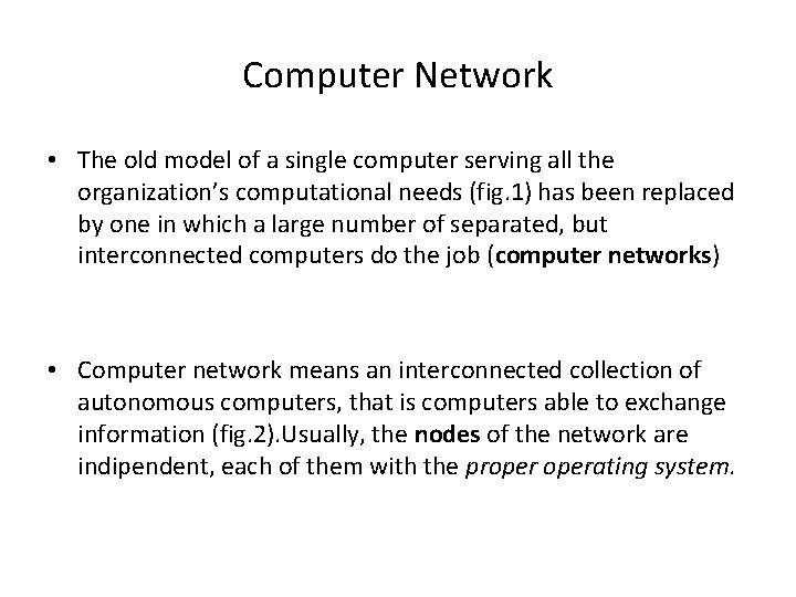 Computer Network • The old model of a single computer serving all the organization’s