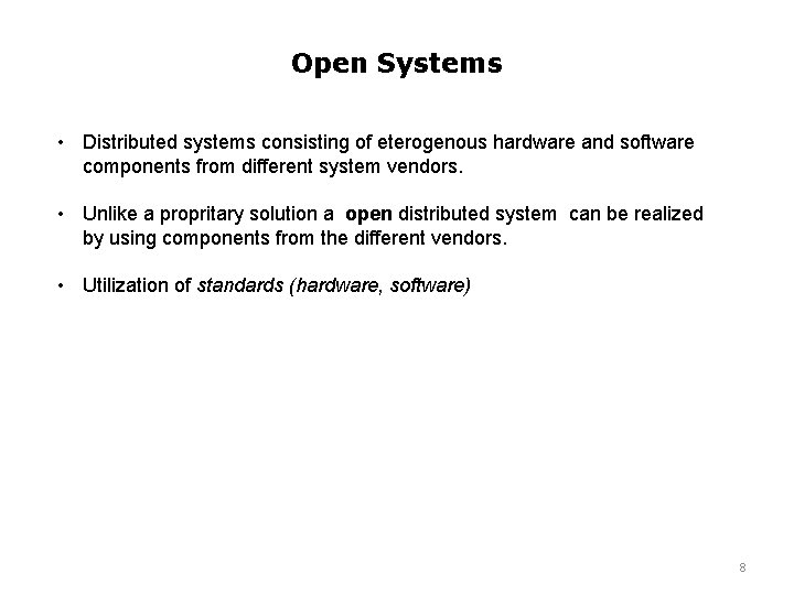 Open Systems • Distributed systems consisting of eterogenous hardware and software components from different