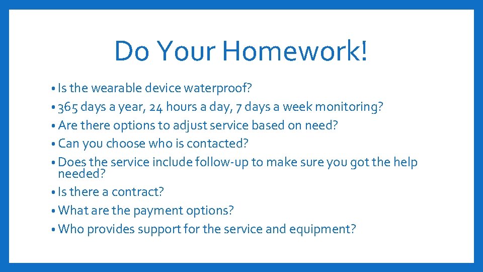 Do Your Homework! • Is the wearable device waterproof? • 365 days a year,