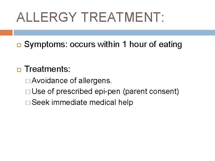 ALLERGY TREATMENT: Symptoms: occurs within 1 hour of eating Treatments: � Avoidance of allergens.