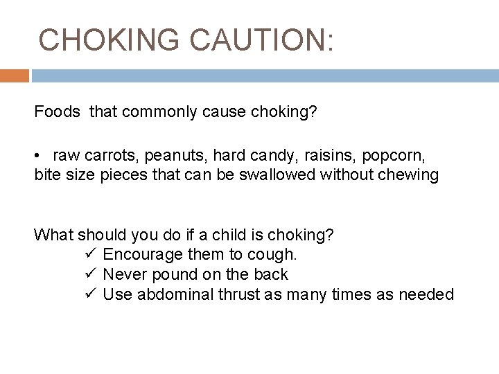 CHOKING CAUTION: Foods that commonly cause choking? • raw carrots, peanuts, hard candy, raisins,