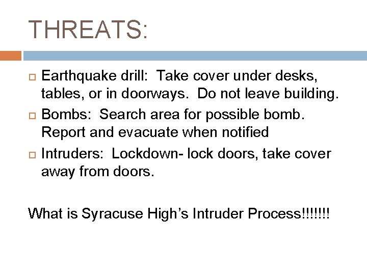 THREATS: Earthquake drill: Take cover under desks, tables, or in doorways. Do not leave