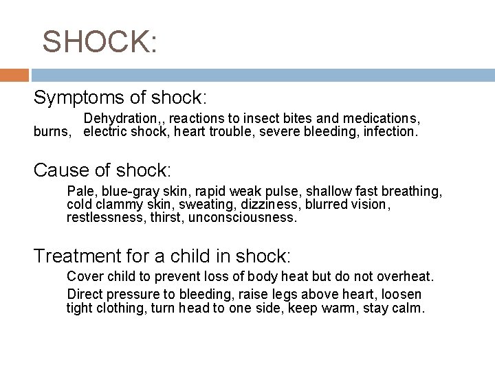 SHOCK: Symptoms of shock: Dehydration, , reactions to insect bites and medications, burns, electric