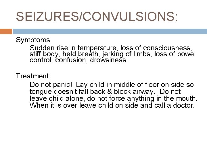 SEIZURES/CONVULSIONS: Symptoms Sudden rise in temperature, loss of consciousness, stiff body, held breath, jerking