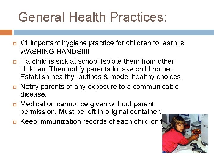 General Health Practices: #1 important hygiene practice for children to learn is WASHING HANDS!!!!
