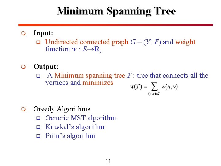 Minimum Spanning Tree m Input: q Undirected connected graph G = (V, E) and Minimum Spanning Tree m Input: q Undirected connected graph G = (V, E) and