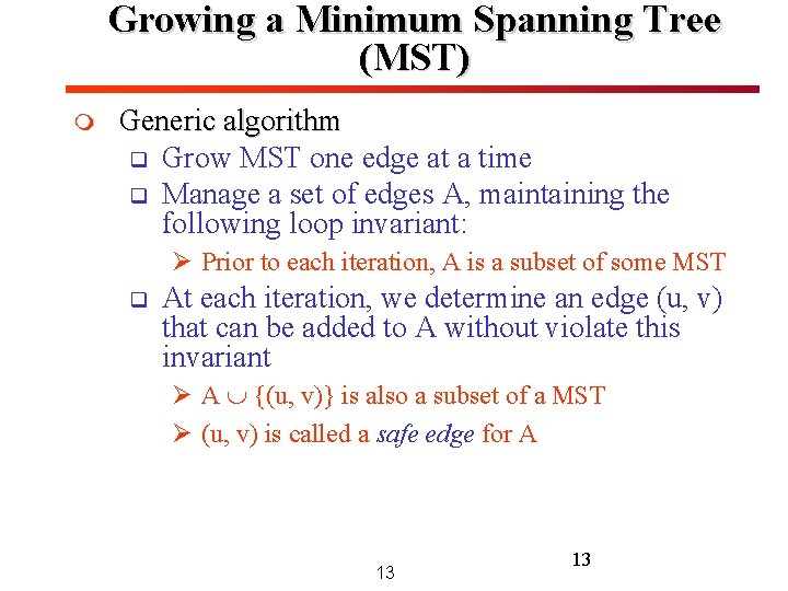Growing a Minimum Spanning Tree (MST) m Generic algorithm q Grow MST one edge Growing a Minimum Spanning Tree (MST) m Generic algorithm q Grow MST one edge