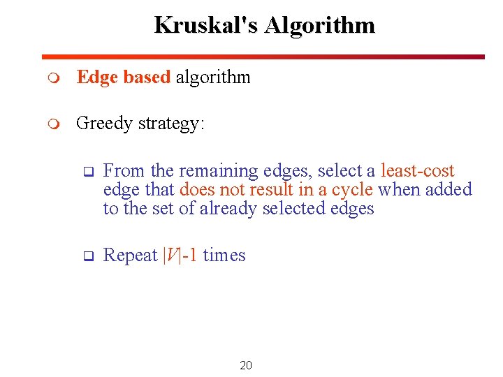 Kruskal's Algorithm m Edge based algorithm m Greedy strategy: q From the remaining edges, Kruskal's Algorithm m Edge based algorithm m Greedy strategy: q From the remaining edges,
