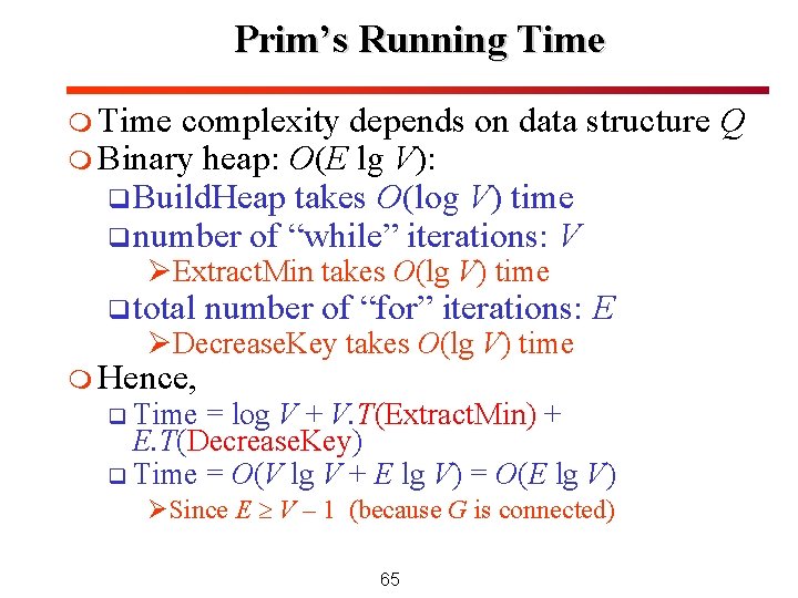 Prim’s Running Time m Time complexity depends m Binary heap: O(E lg V): on Prim’s Running Time m Time complexity depends m Binary heap: O(E lg V): on