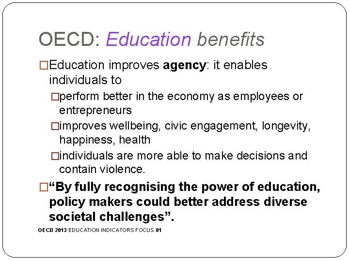 OECD: Education benefits �Education improves agency: it enables individuals to �perform better in the